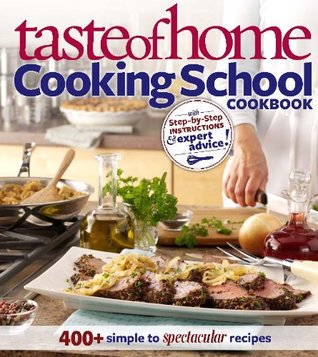 Read Taste of Home Cooking School Cookbook / 400  simple to spectacular recipes - Catherine Cassidy file in ePub