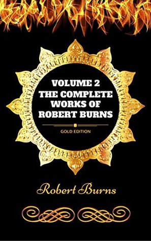 Download The Complete Works of Robert Burns - Volume 2: By Robert Burns - Illustrated - Robert Burns | PDF