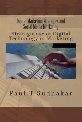 Full Download Digital Marketing Strategies and Social Media Marketing: Strategic use of Digital Technology in Marketing - Paul T Sudhakar | ePub