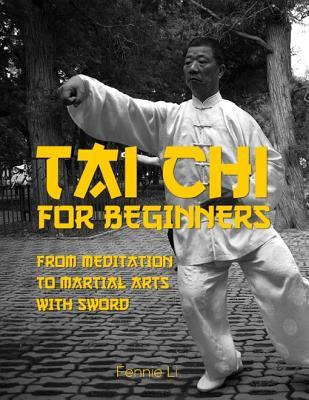 Full Download Tai Chi for Beginners: From Meditation to Martial Arts with Sword - Fennie Li file in ePub