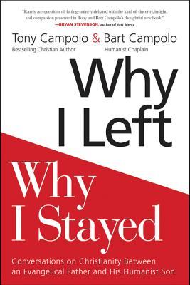 Full Download Why I Left, Why I Stayed: Conversations on Christianity Between an Evangelical Father and His Humanist Son - Tony Campolo | PDF
