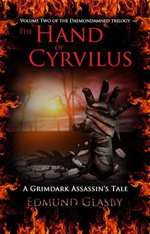 Full Download The Hand of Cyrvilus: A Grimdark Assassin's Tale (The Daemondamned Trilogy Book 2) - Edmund Glasby file in PDF