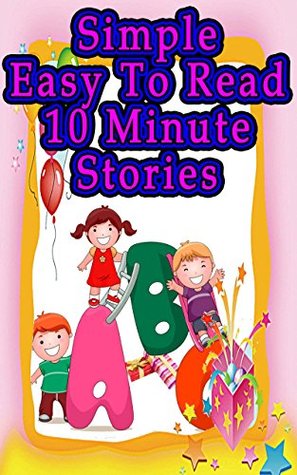Download Simple to Read 10 Minute Stories: 18 Hilarious Short Stories for Little Ones - Betty J. Byers | PDF