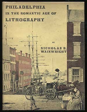 Download Philadelphia in the Romantic Age of Lithography - Nicholas B. Wainwright | ePub