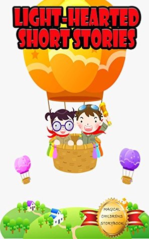 Read Online Light-Hearted Short Stories: 20 Short Stories for Children Who Love to Read! - Betty J. Byers | PDF