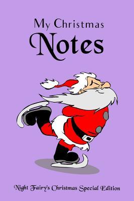 Download My Christmas Notes: Special Christmas Notebooks & Journals Edition: Notebook/Journal/Diary/Planner/Memory Notebook/Keepsake Book, Designed by the Night Fairy Brand Size: 6x9, Lined Pages, 100 Pages Xmas Special Edition for Women, Men, Girls and Boys at -  file in ePub