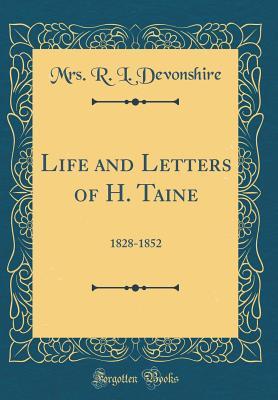Download Life and Letters of H. Taine: 1828-1852 (Classic Reprint) - Mrs R L Devonshire | PDF