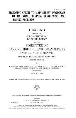 Read Restoring Credit to Main Street: Proposals to Fix Small Business Borrowing and Lending Problems - U.S. Congress file in ePub