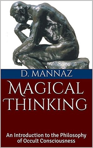 Read Online Magical Thinking : An Introduction to the Philosophy of Occult Consciousness - D. Mannaz | ePub