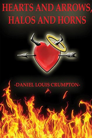 Read Online Hearts and Arrows, Halos and Horns (A Collection of Poetry from Daniel Louis Crumpton) - Daniel Louis Crumpton file in ePub