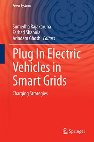 Download Plug In Electric Vehicles in Smart Grids: Charging Strategies (Power Systems) - Sumedha Rajakaruna file in PDF
