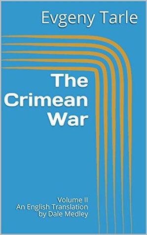 Read The Crimean War: Volume II An English Translation by Dale Medley - Evgeny Tarle | ePub