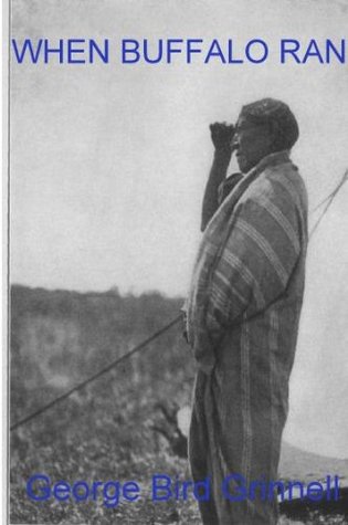 Full Download When Buffalo Ran-Illustrated- (Kindle Preferred TOC) - George Bird Grinnell | PDF