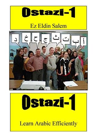 Read Online OSTAZI-1, Learn Arabic Efficiently (OSTAZI, Learn Arabic Efficiently) - Ez Eldin Kandil Abdel Hady Salem | PDF