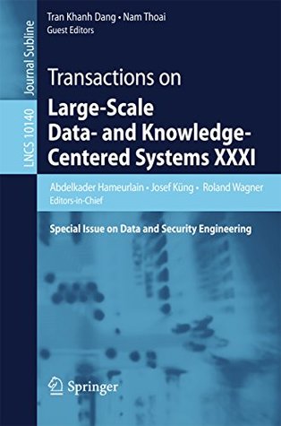 Download Transactions on Large-Scale Data- and Knowledge-Centered Systems XXXI: Special Issue on Data and Security Engineering: 31 (Lecture Notes in Computer Science) - Abdelkader Hameurlain | ePub