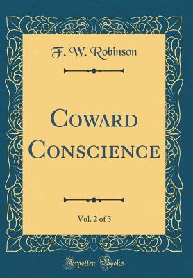 Download Coward Conscience, Vol. 2 of 3 (Classic Reprint) - F.W. Robinson | ePub