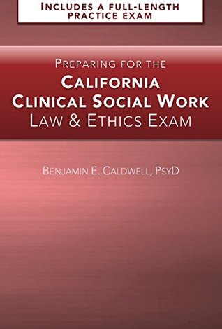 Read Online Preparing for the California Clinical Social Work Law & Ethics Exam - Benjamin E. Caldwell | PDF