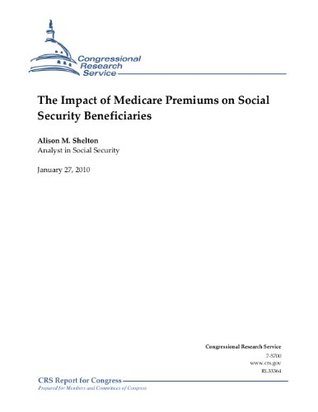 Full Download The Impact of Medicare Premiums on Social Security Beneficiaries - Alison M. Shelton file in PDF