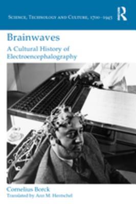 Read Online Brainwaves: A Cultural History of Electroencephalography - Cornelius Borck | ePub