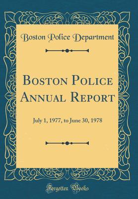 Download Boston Police Annual Report: July 1, 1977, to June 30, 1978 (Classic Reprint) - Boston Police Department | PDF
