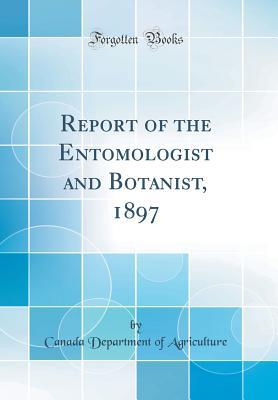 Read Report of the Entomologist and Botanist, 1897 (Classic Reprint) - Canada Department of Agriculture | ePub