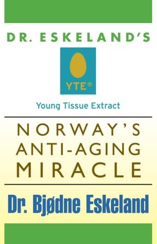 Read Young Tissue Extract: Norway's Anti-Aging Miracle - Bjodne Eskeland file in ePub