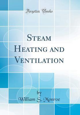 Download Steam Heating and Ventilation (Classic Reprint) - William Stanton Monroe file in ePub