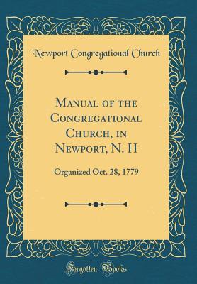 Download Manual of the Congregational Church, in Newport, N. H: Organized Oct. 28, 1779 (Classic Reprint) - Newport Congregational Church file in PDF