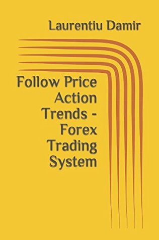 Read Follow Price Action Trends - Forex Trading System - Laurentiu Damir file in PDF