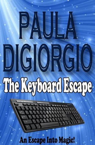 Download The Keyboard Escape (Escape Into Magic Book 1) - Paula DiGiorgio | PDF