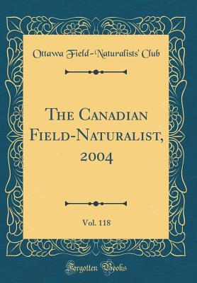 Full Download The Canadian Field-Naturalist, 2004, Vol. 118 (Classic Reprint) - Ottawa Field-Naturalists' Club file in PDF