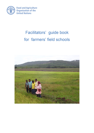 Read Online Facilitators’ Guide Book for Farmers’ Field Schools - Food and Agriculture Organization of the United Nations | PDF