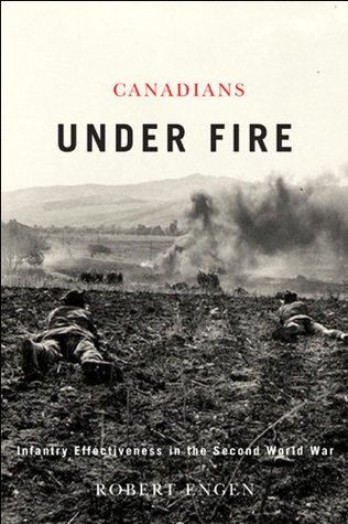 Read Canadians Under Fire: Infantry Effectiveness in the Second World War - Robert Engen file in ePub