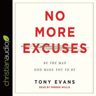 Read Online No More Excuses: Be the Man God Made You to Be - Tony Evans | PDF