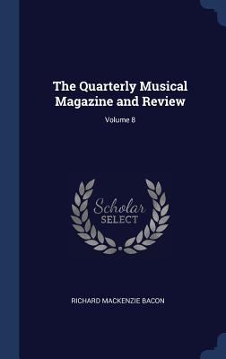 Full Download The Quarterly Musical Magazine and Review; Volume 8 - Richard Mackenzie Bacon file in ePub