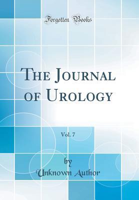 Read Online The Journal of Urology, Vol. 7 (Classic Reprint) - Unknown file in PDF