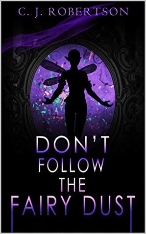 Read Online Don't Follow the Fairy Dust: Do Monsters Scare You? - C.J. Robertson file in PDF