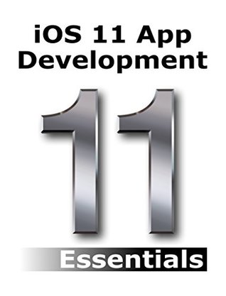 Read iOS 11 App Development Essentials: Learn to Develop iOS 11 Apps with Xcode 9 and Swift 4 - Neil Smyth | ePub