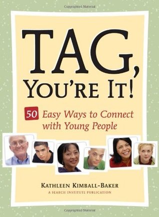 Read Tag, You're It!: 50 Easy Ways to Connect with Young People - Kathleen Kimball-Baker | PDF