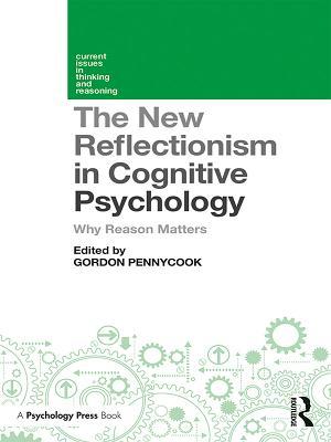 Download The New Reflectionism in Cognitive Psychology: Why Reason Matters - Gordon Pennycook | ePub