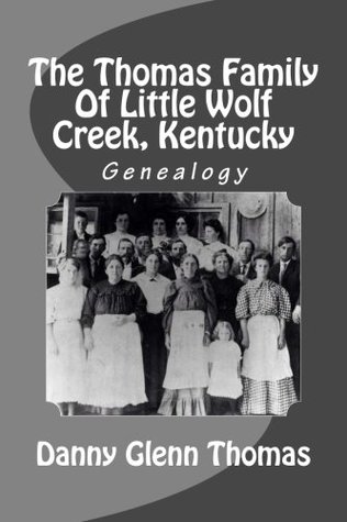 Read The Thomas Family Of Little Wolf Creek, Kentucky - Danny Glenn Thomas | PDF