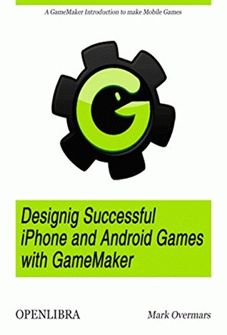 Download Designing Successful iPhone and Android Games with GameMaker - Mark Overmars file in PDF