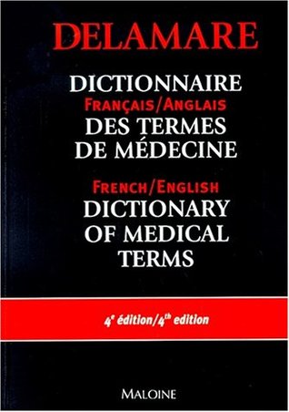 Download Medical Dictionary, French to English and English to French: Dictionnaire des Termes de Medecine, Francais Anglais et Anglais Francais - J. Delamare file in PDF