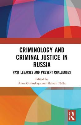 Full Download Criminology and Criminal Justice in Russia: Past Legacies and Present Challenges - Anna Gurinskaya | PDF