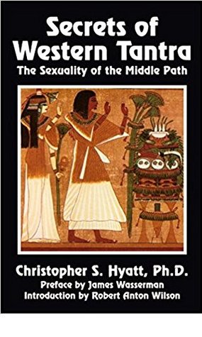 Download Secrets of Western Tantra: The Sexuality of the Middle Path - Christopher S. Hyatt file in ePub