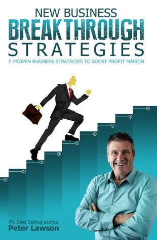 Full Download New Business Breakthrough Strategies 9 Proven Business Strategies to Boost Profit Margin - Peter Lawson file in PDF