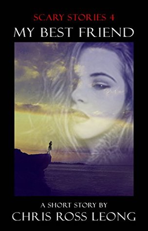 Full Download Scary Stories 4: My Best Friend: A Short Story - Chris Ross Leong | ePub