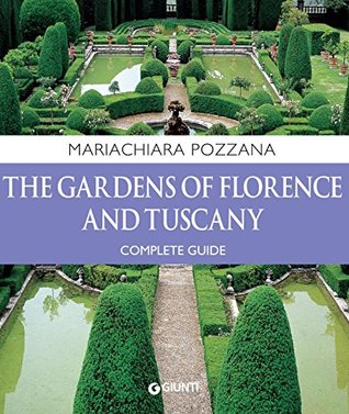 Full Download The Gardens of Florence and Tuscany. Complete Guide - Mariachiara Pozzana | PDF
