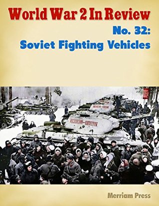 Read World War 2 In Review No. 32: Soviet Fighting Vehicles - Merriam Press | ePub