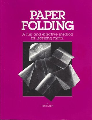 Full Download Paper Folding: A Fun & Effective Method for Learning Math - Robert Jones file in ePub